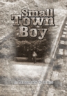 Image for Small Town Boy: Years Later