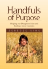 Image for Handfuls of Purpose: Helping Our Daughters Seize and Embrace Their Destinies