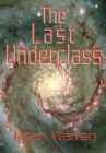 Image for Last Underclass: Geneticists Divide Humanity into Two Classes and Try to Eliminate the Lesser