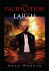 Image for Pacification of Earth: A U.S. Marine Conquers and Reforms the World