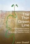 Image for The thin green line: from intractable problems to feasible solutions in the Israeli-Palestinian conflict
