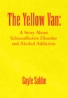 Image for Yellow Van: A Story About Schizoaffective Disorder and Alcohol Addiction
