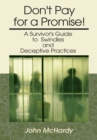 Image for Don&#39;t Pay for a Promise!: A Survivor&#39;s Guide to Swindles and Deceptive Practices
