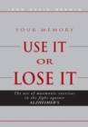 Image for Use It or Lose It: The Use of Mnemonic Exercises in the Fight Against Alzheimers