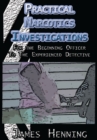 Image for Practical Narcotics Investigations: For the Uninformed Officer to the Experienced Detective