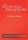 Image for Pentecostal Paradigm: A Seductive Paradise