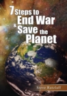 Image for 7 Steps to End War &amp; Save the Planet