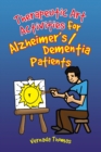 Image for Therapeutic Art Activities for Alzheimer&#39;s/Dementia Patients: For Alzheimer&#39;s/Dementia Patients