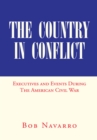 Image for Country in Conflict: Executives and Events During the American Civil War