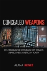 Image for Concealed Weapons: Celebrating the Courage of Today&#39;s Abandoned American Youth