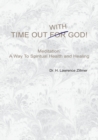 Image for Time Out With God: Meditation: A Way to Spiritual Healing