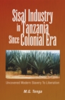 Image for Sisal Industry in Tanzania Since Colonial Era: Uncovered Modern Slavery to Liberation