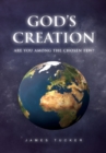 Image for God&#39;s Creation: Are You Among the Chosen Few?