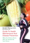 Image for Guide to Health Maintenance and Disease Prevention: What You Need to Know. Why You Should Ask Your Doctor