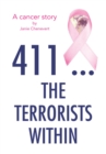 Image for 411 ... the Terrorists Within: A Cancer Story