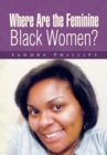 Image for Where Are the Feminine Black Women?