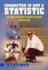 Image for Character Is Not a Statistic: the Legacy and Wisdom of Baseball&#39;s Godfather Scout Bill Lajoie