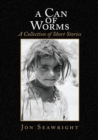 Image for Can of Worms: a Collection of Short Stories: A Collection of Short Stories