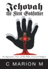 Image for Jehovah the First Godfather: An Agnostic&#39;s View of the Bible, God and Religion
