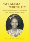 Image for &#39;&#39;My Mama Wrote It!&#39;&#39;: Writings and Compilations of My Mother, Mrs. Louisteen Bolding-Harris