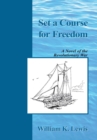 Image for Set a Course for Freedom: A Novel of the Revolutionary War.