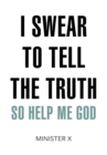 Image for I Swear to Tell the Truth: So Help Me God
