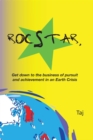Image for Rocstar: Get Down to the Business of Pursuit and Achievement in an Earth Crisis.