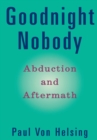 Image for Goodnight Nobody: Abduction and Aftermath