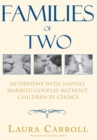 Image for Families of Two: Interviews with Happily Married Couples Without Children by Choice