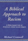Image for Biblical Approach to Racism: A Bible - Based Look at America&#39;s Oldest Social Plague