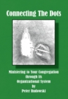 Image for Connecting the Dots: Ministering to Your Congregation Through Its Organizational System
