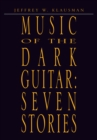 Image for Music of the Dark Guitar:  Seven Stories