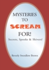 Image for Mysteries to Scream For!: Secrets, Spooks &amp; Shivers!