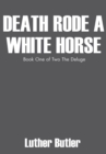 Image for Death Rode a White Horse: Book One of Two the Deluge