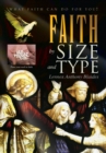 Image for Faith by Size and Type: What Faith Can Do for You!