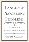 Image for Language Processing Problems: A Guide for Parents and Teachers