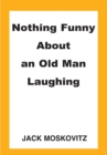Image for Nothing Funny About an Old Man Laughing