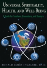 Image for Universal Spirituality, Health, and Well-Being: A Guide for Teachers, Counselors, and Seekers