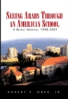 Image for Seeing Arabs Through an American School: A Beirut Memoir, 1998-2001
