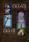 Image for From the Cradle to the Cross: From the Grave to the Sky