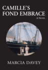 Image for Camille&#39;s Fond Embrace: A Novel