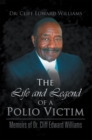 Image for Life and Legend of a Polio Victim: Memoirs of Dr. Cliff Edward Williams