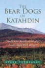 Image for Bear Dogs of Katahdin: And Other Recollections of a Baxter State Park Ranger