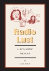 Image for Radio Lust: A Romantic Memoir.