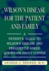 Image for Wilson&#39;s Disease for the Patient and Family: A Patient&#39;s Guide to Wilson&#39;s Disease and Frequently Asked Questions About Copper
