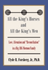 Image for All the King&#39;s Horses and All the King&#39;s Men: Love, Alienation and &amp;quot;Reconciliation&amp;quot; in a Big, Big Mormon Family