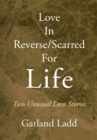 Image for Love in Reverse/Scarred for Life: Two Unusual Love Stories