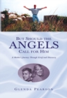 Image for But Should the Angels Call for Him: A Mother&#39;s Journey Through Grief and Discovery