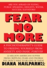 Image for Fear No More: A Psychotherapist&#39;s Guide to Freeing Yourself from Anxiety and Panic Forever