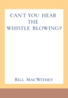 Image for Can&#39;t You Hear the Whistle Blowing?